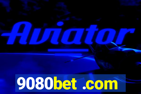 9080bet .com