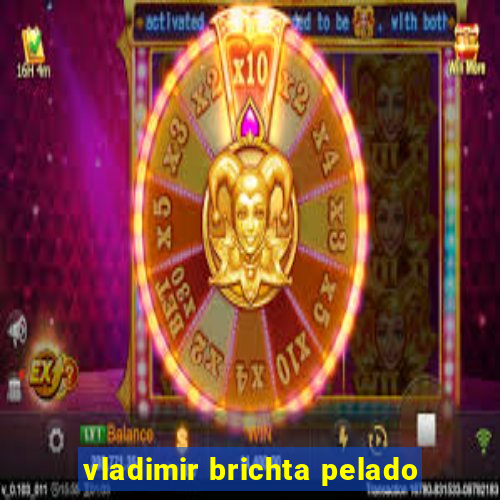 vladimir brichta pelado