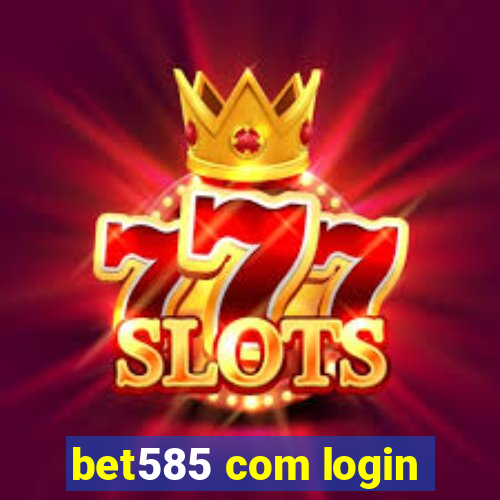 bet585 com login