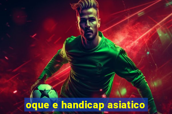 oque e handicap asiatico