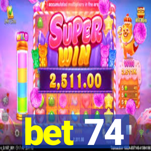 bet 74