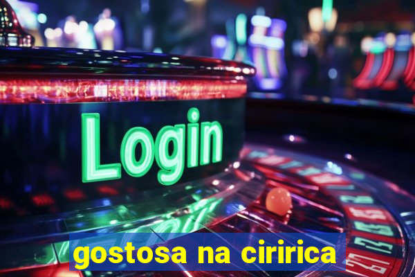 gostosa na ciririca