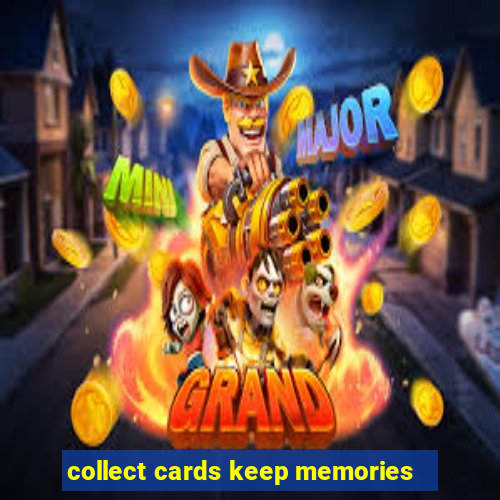 collect cards keep memories