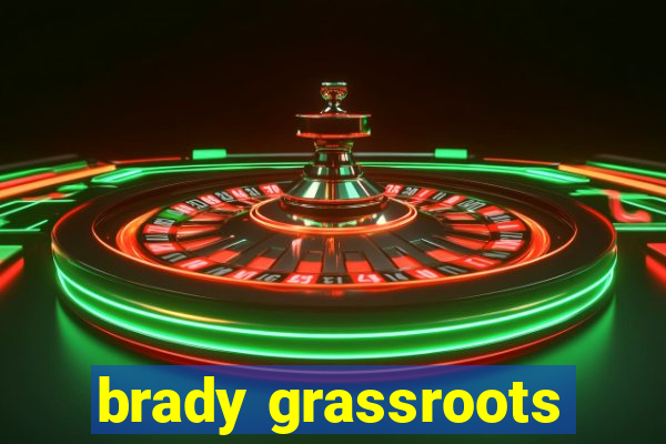 brady grassroots