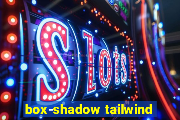 box-shadow tailwind