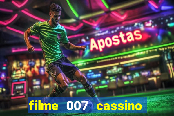 filme 007 cassino royale completo dublado youtube