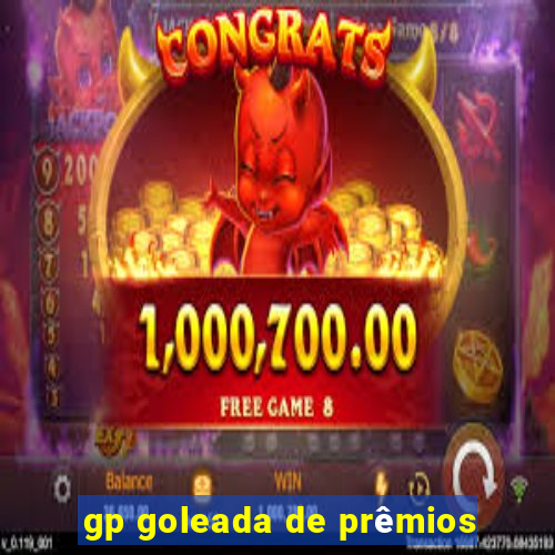gp goleada de prêmios
