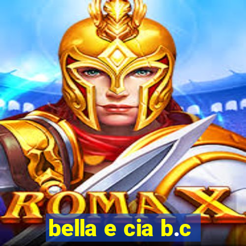 bella e cia b.c