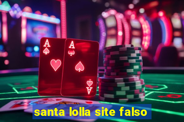 santa lolla site falso