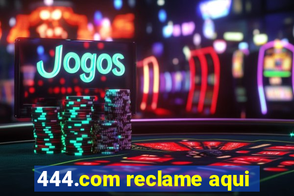 444.com reclame aqui
