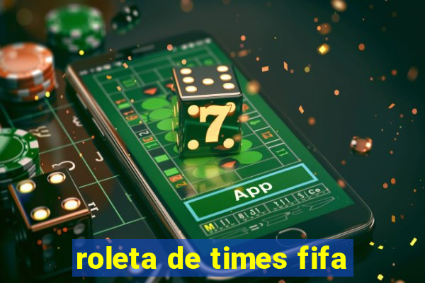 roleta de times fifa