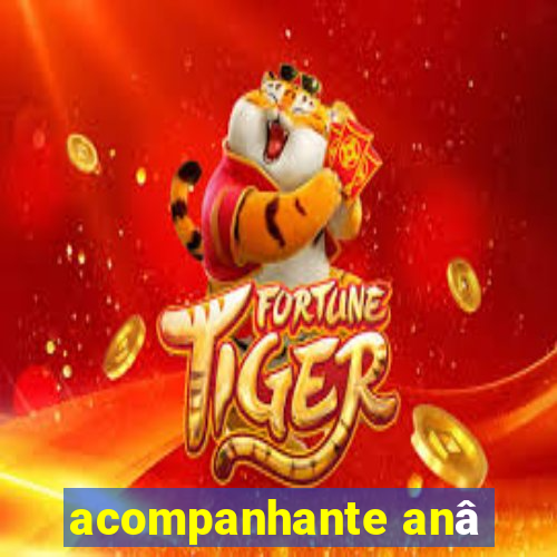 acompanhante anâ