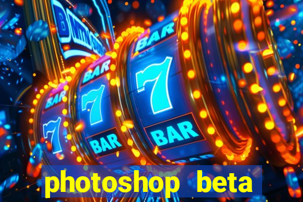 photoshop beta download crackeado