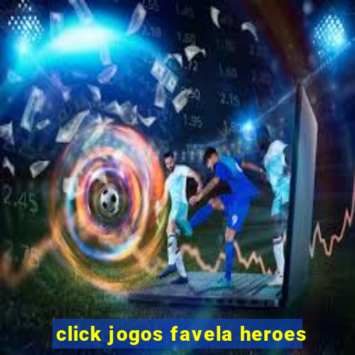click jogos favela heroes