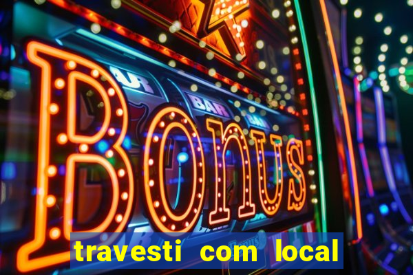 travesti com local de salvador