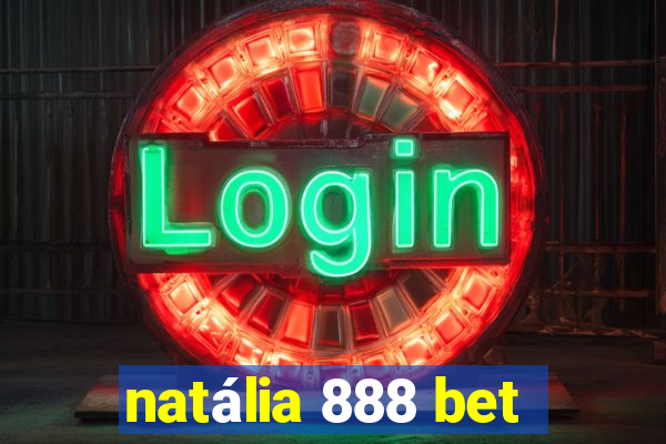 natália 888 bet