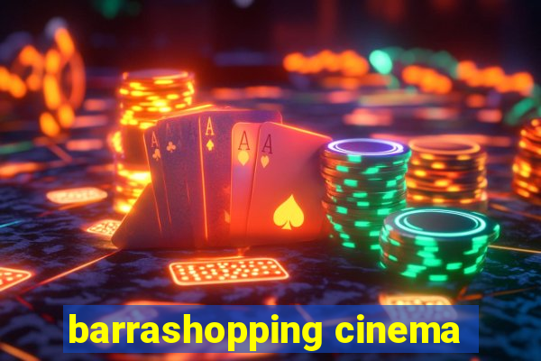 barrashopping cinema