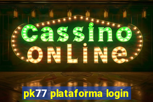 pk77 plataforma login