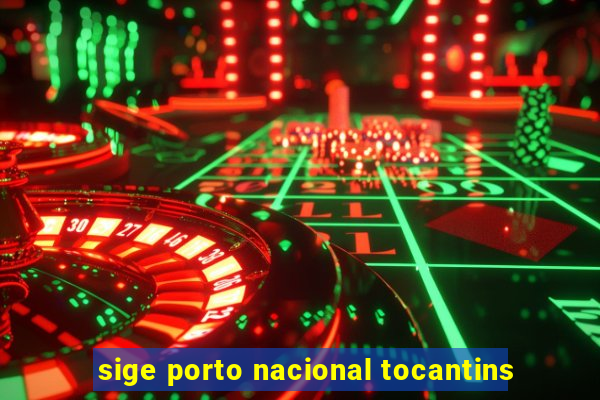 sige porto nacional tocantins