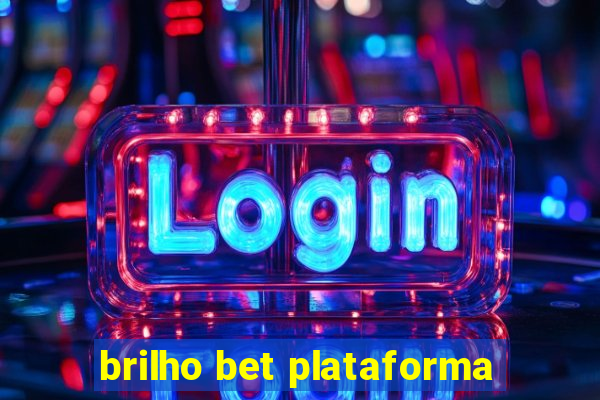 brilho bet plataforma