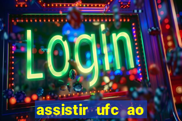 assistir ufc ao vivo futemax
