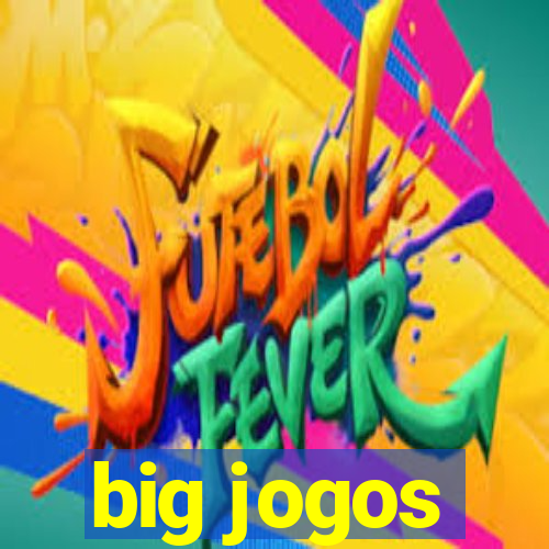 big jogos