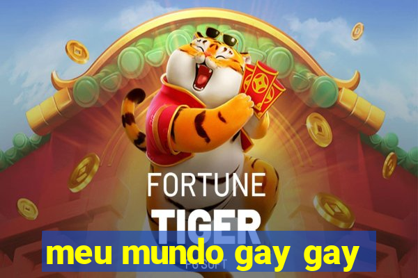meu mundo gay gay