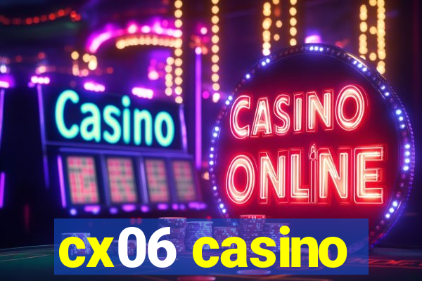 cx06 casino