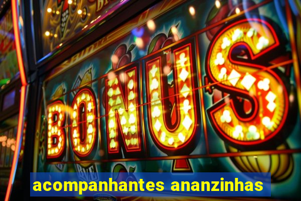 acompanhantes ananzinhas