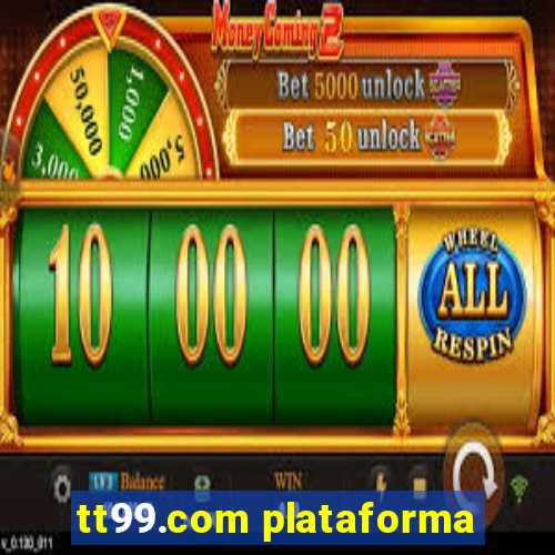 tt99.com plataforma