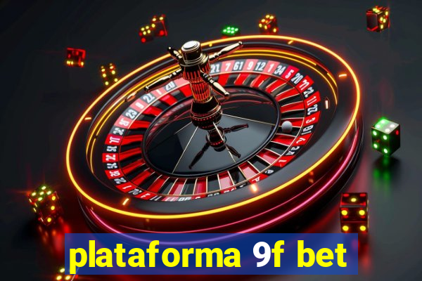 plataforma 9f bet