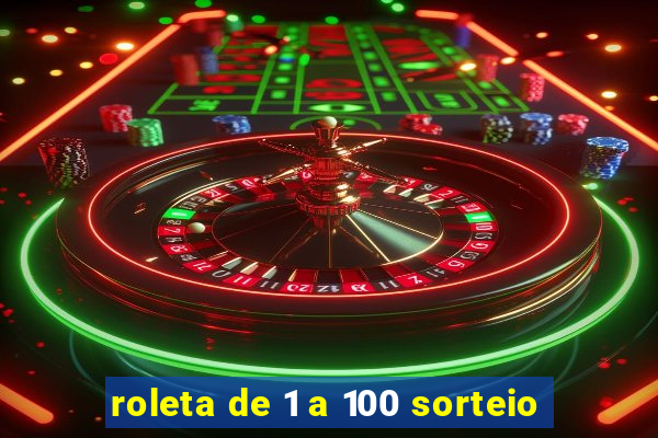 roleta de 1 a 100 sorteio