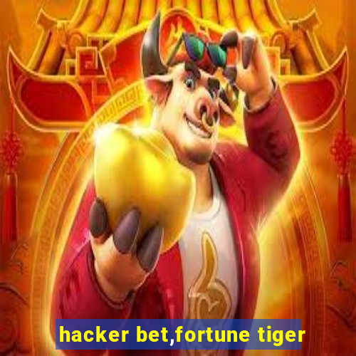 hacker bet,fortune tiger