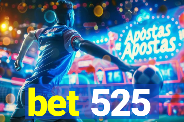 bet 525
