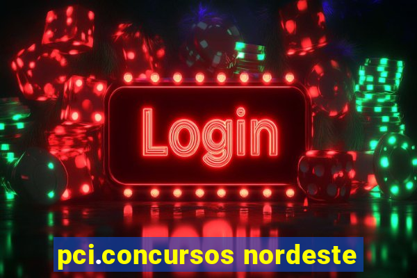pci.concursos nordeste
