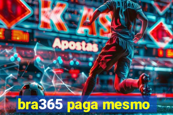 bra365 paga mesmo