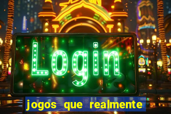 jogos que realmente da dinheiro