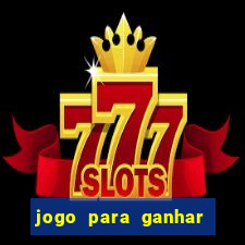 jogo para ganhar dinheiro de verdade sem depositar nada