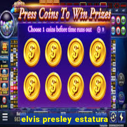 elvis presley estatura