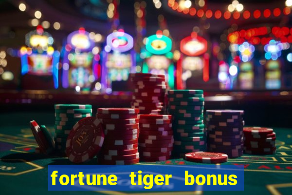 fortune tiger bonus sem deposito