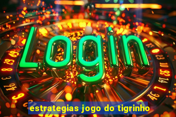 estrategias jogo do tigrinho
