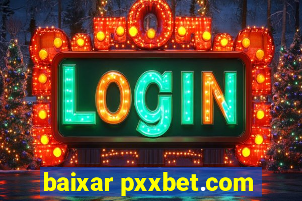 baixar pxxbet.com