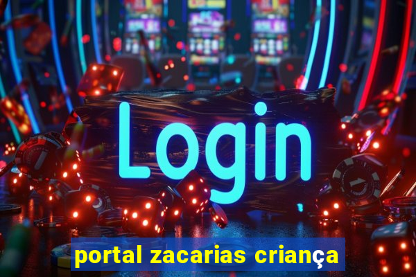 portal zacarias criança