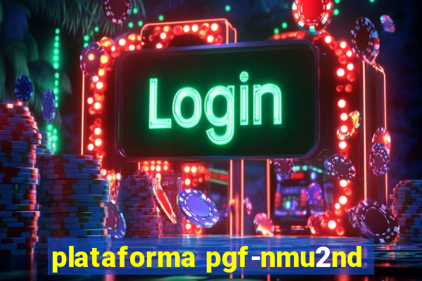 plataforma pgf-nmu2nd