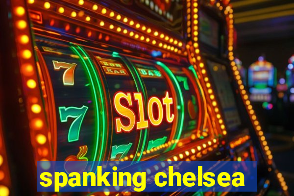 spanking chelsea