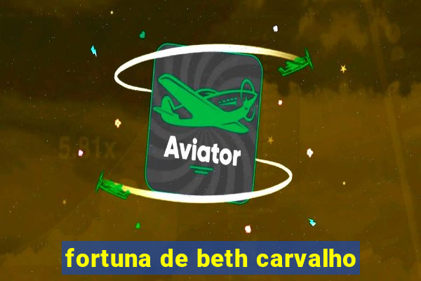 fortuna de beth carvalho