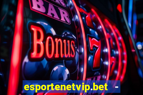 esportenetvip.bet - apostas online