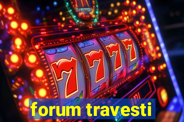 forum travesti