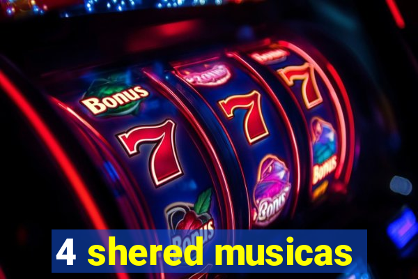 4 shered musicas