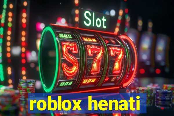 roblox henati